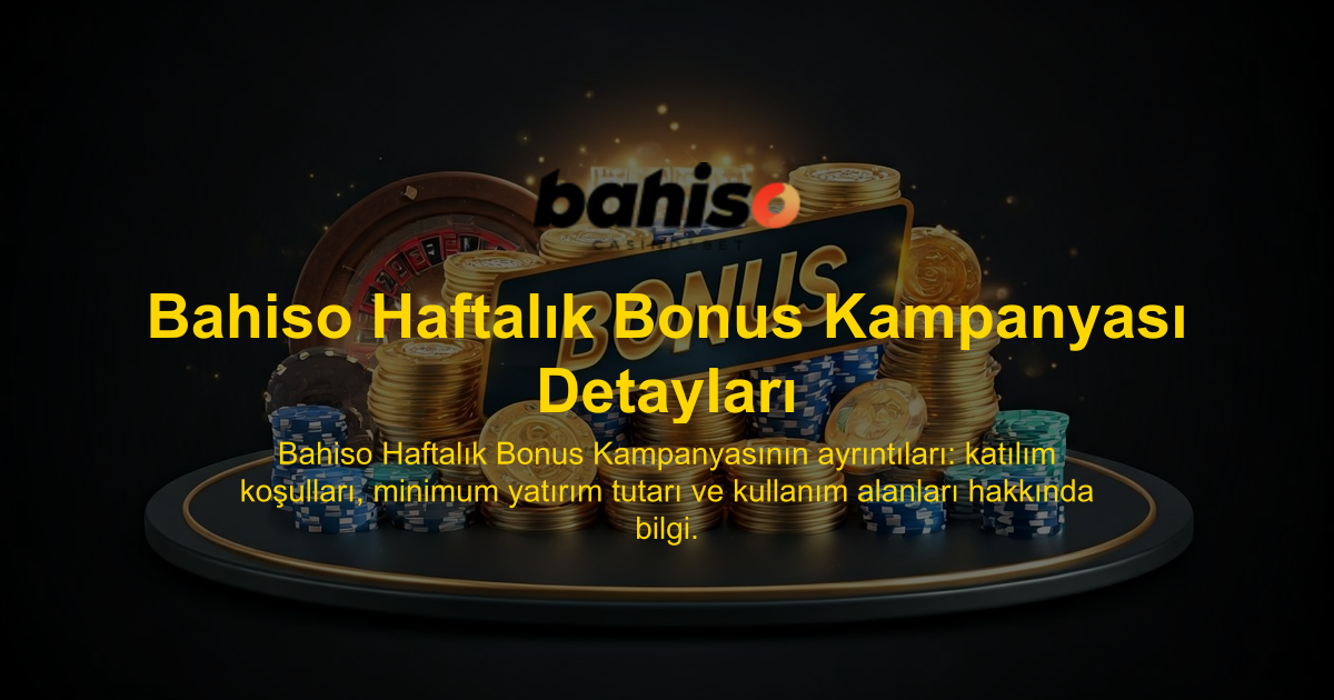 Bahiso Haftalık Bonus Kampanyası Detayları