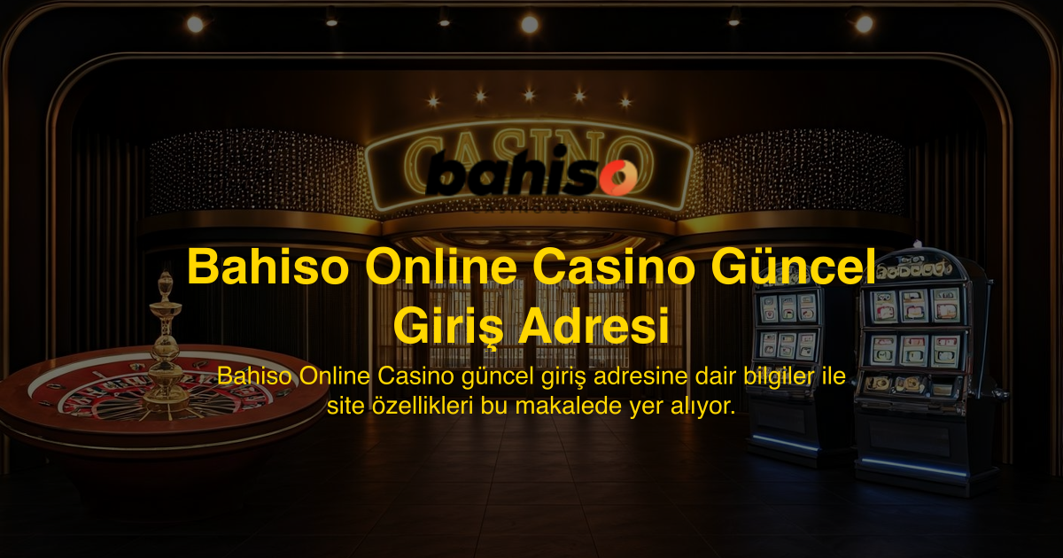 Bahiso Online Casino Güncel Giriş Adresi