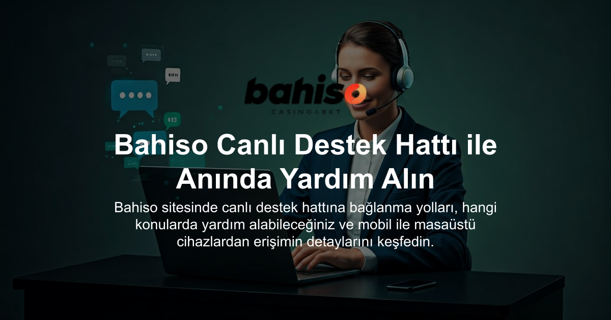 Bahiso Canlı Destek Hattı ile Anında Yardım Alın