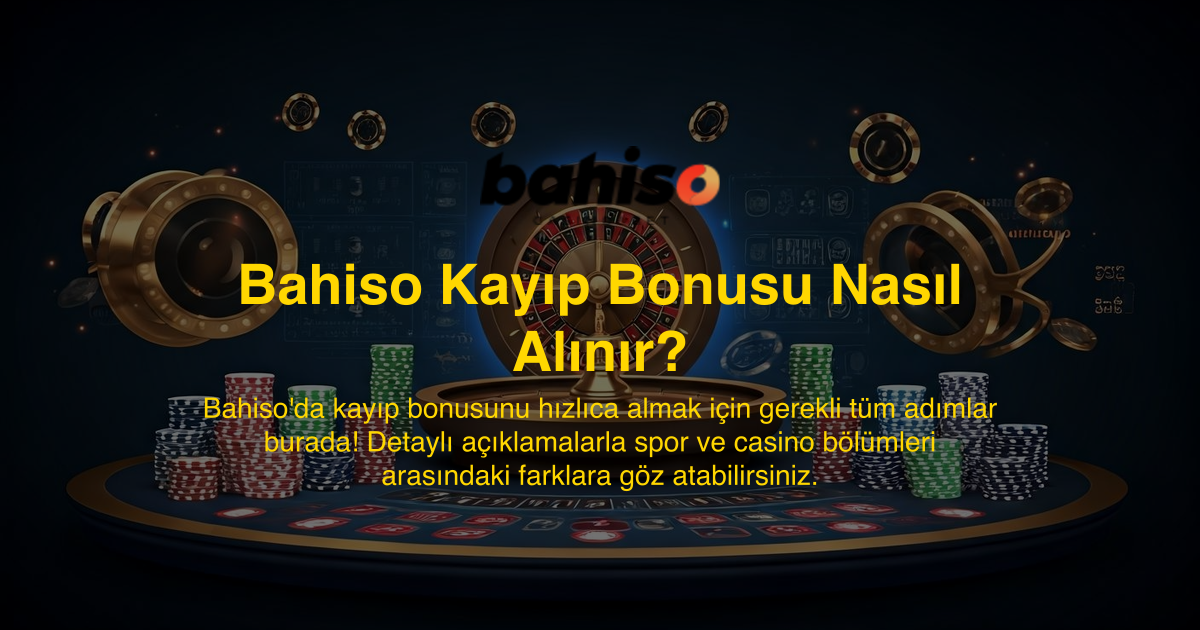 Bahiso Kayıp Bonusu Nasıl Alınır?